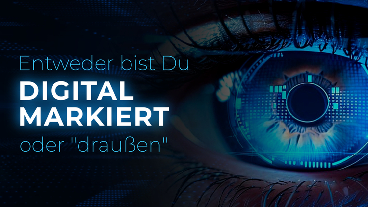 ⁣Entweder bist Du digital markiert oder „draußen“