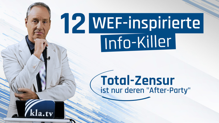 ⁣12 WEF-inspirierte Info-Killer – Total-Zensur ist nur deren „After-Party“ (von Ivo Sasek)