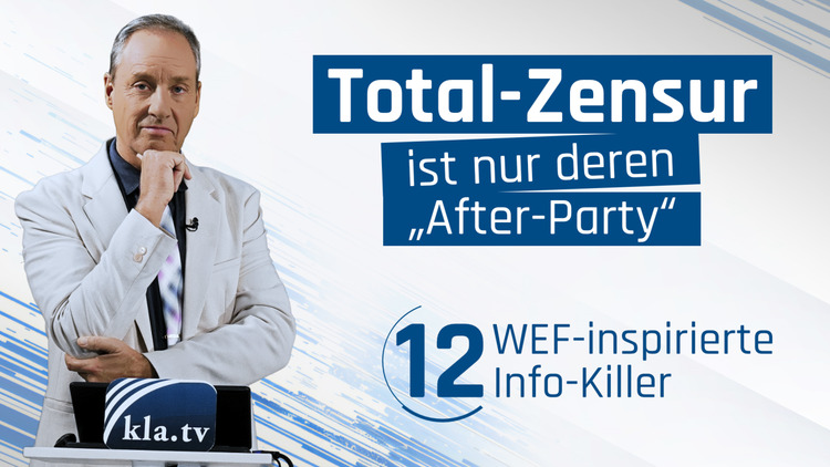 ⁣12 WEF-inspirierte Info-Killer – Total-Zensur ist nur deren „After-Party“ (von Ivo Sasek) (Kurzversi