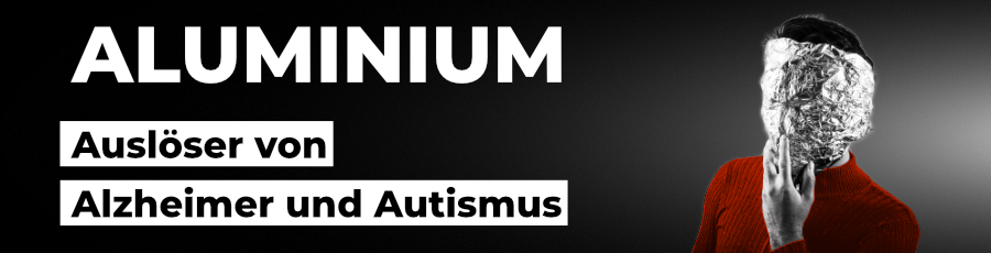 Aluminium in Impfungen – Auslöser von Alzheimer und Autismus?