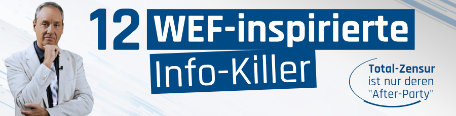 12 WEF-inspirierte Info-Killer – Total-Zensur ist nur deren „After-Party“