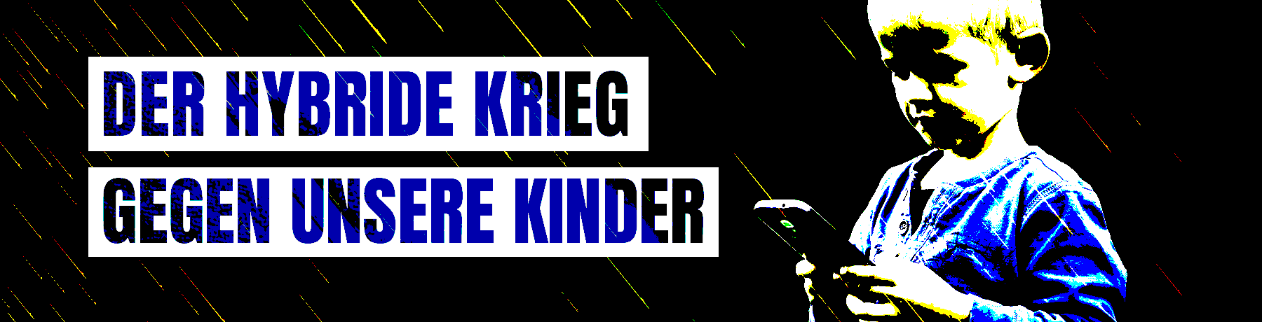 Der hybride Krieg gegen unsere Kinder