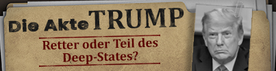 AKTE-TRUMP - Retter oder Teil des Deep-States